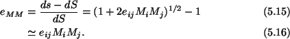 \begin{align}e_{MM} = \ & \frac{ds - dS}{dS} = (1 + 2e_{ij}M_iM_j)^{1/2}-1\tag{5.15}\\
\simeq\ & e_{ij}M_iM_j.\tag{5.16}
\end{align}