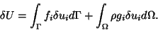 \begin{displaymath}\delta U = \int_\Gamma f_i\delta u_i d\Gamma +
\int_\Omega\rho g_i\delta u_id\Omega.
\tag{9.1}
\end{displaymath}