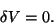 \begin{displaymath}\delta V = 0.\tag{9.6}
\end{displaymath}