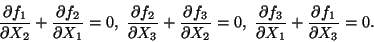 \begin{displaymath}\frac{\partial f_1}{\partial X_2} + \frac{\partial f
_2}{\par...
...rtial X_1} + \frac{\partial
f_1}{\partial X_3} = 0.
\tag{11.6}
\end{displaymath}