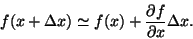 \begin{displaymath}f(x + \Delta x) \simeq f(x) + \frac{\partial f}{\partial x}\Delta x.\tag{3.1}
\end{displaymath}
