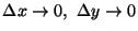 $\Delta x \rightarrow 0,\ \Delta y\rightarrow 0$