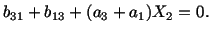 $\displaystyle b_{31} + b_{13} + (a_3 + a_1)X_2 = 0.$