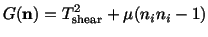 $\displaystyle G(\mathbf{n}) = T^2_{\rm shear} + \mu (n_in_i - 1)$